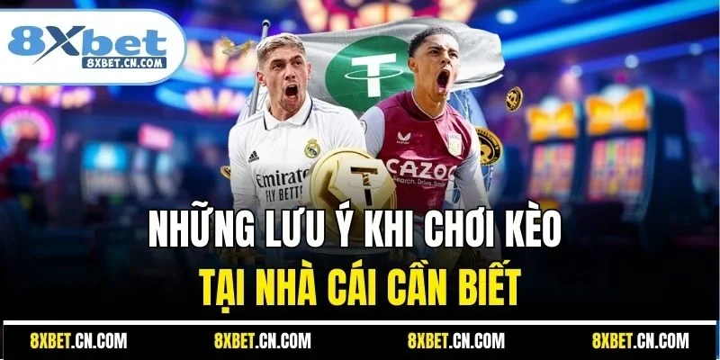 Những lưu ý khi chơi kèo tại nhà cái cần biết