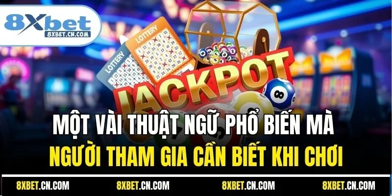 Một vài thuật ngữ phổ biến mà người tham gia cần biết khi chơi xổ số lô đề