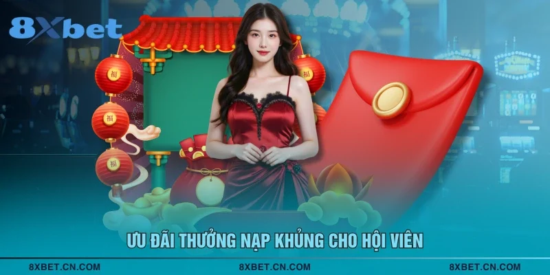 Ưu đãi thưởng nạp khủng cho hội viên